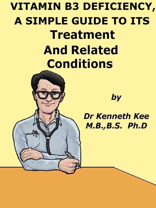 Title details for Vitamin B3 Deficiency, a Simple Guide to the Condition, Its Treatment and Related Diseases by Kenneth Kee - Available